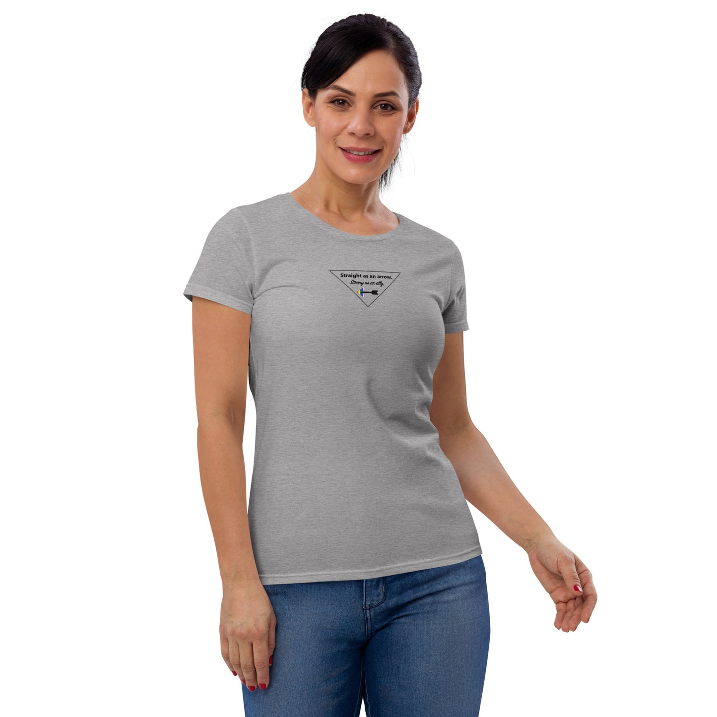 "Straight As An Arrow. Strong As An Ally." Women's T-shirt