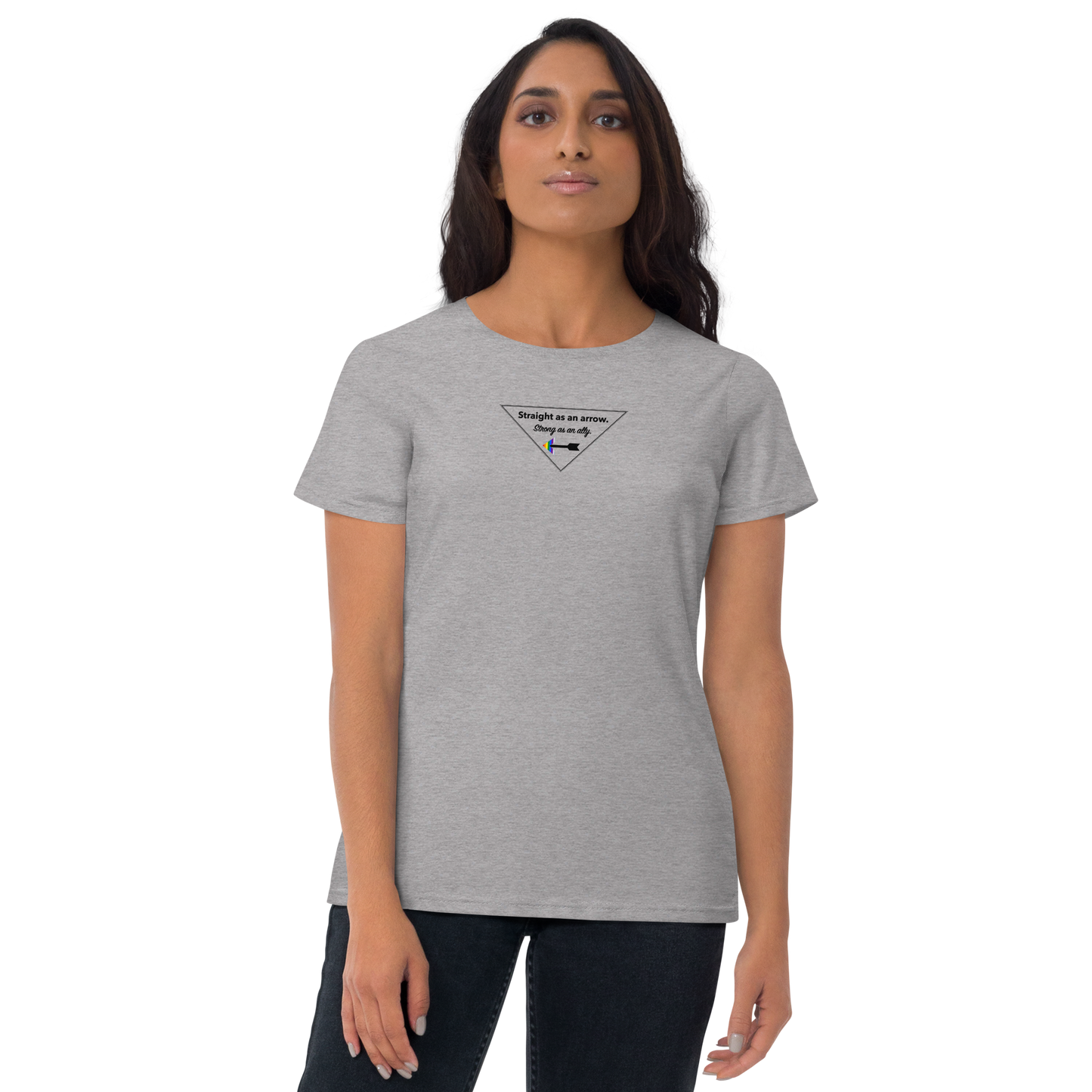 "Straight As An Arrow. Strong As An Ally." Women's T-shirt